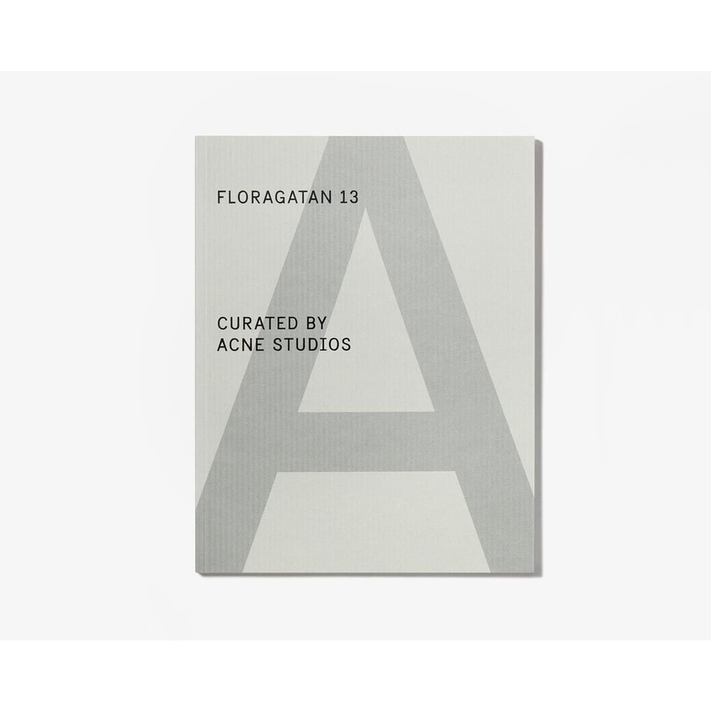 Floragatan 13 Curated By Acne Studios A Magazine Curated By